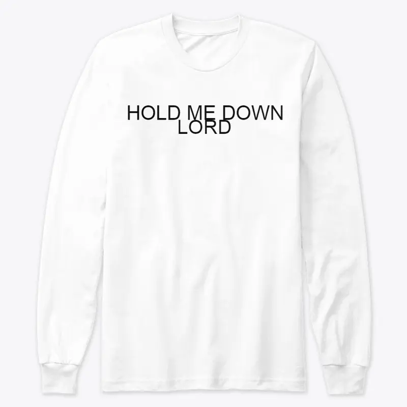 HOLD ME DOWN LORD